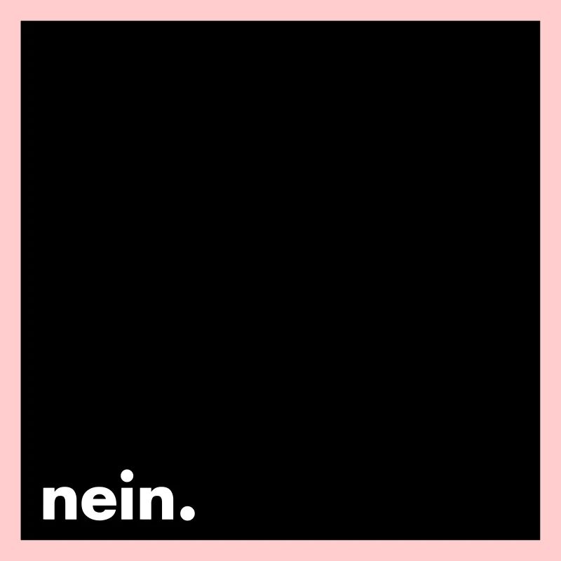 nein.