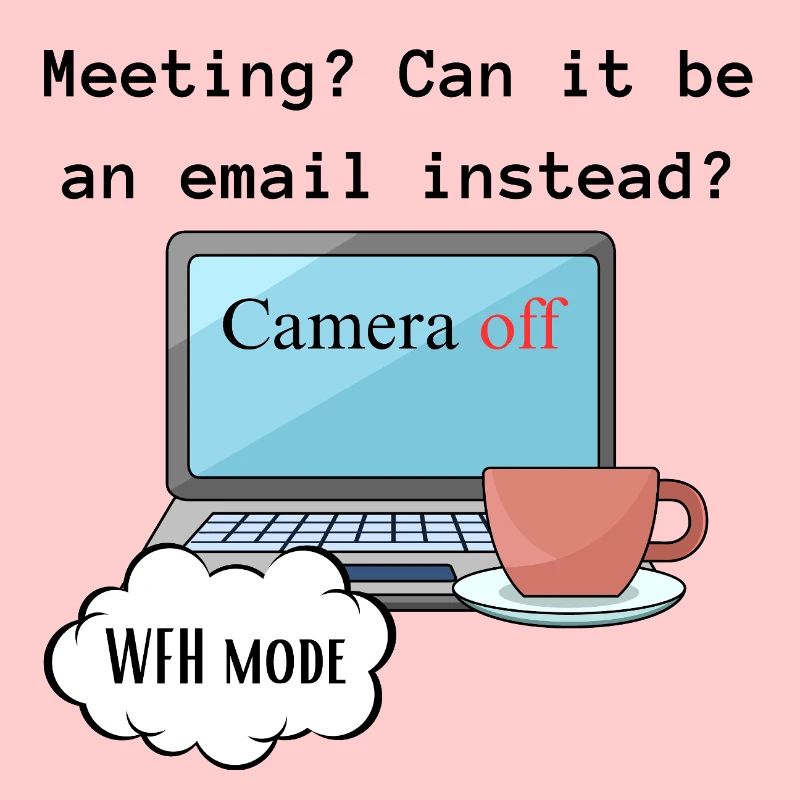 Meeting funny WFH change computer mode work.