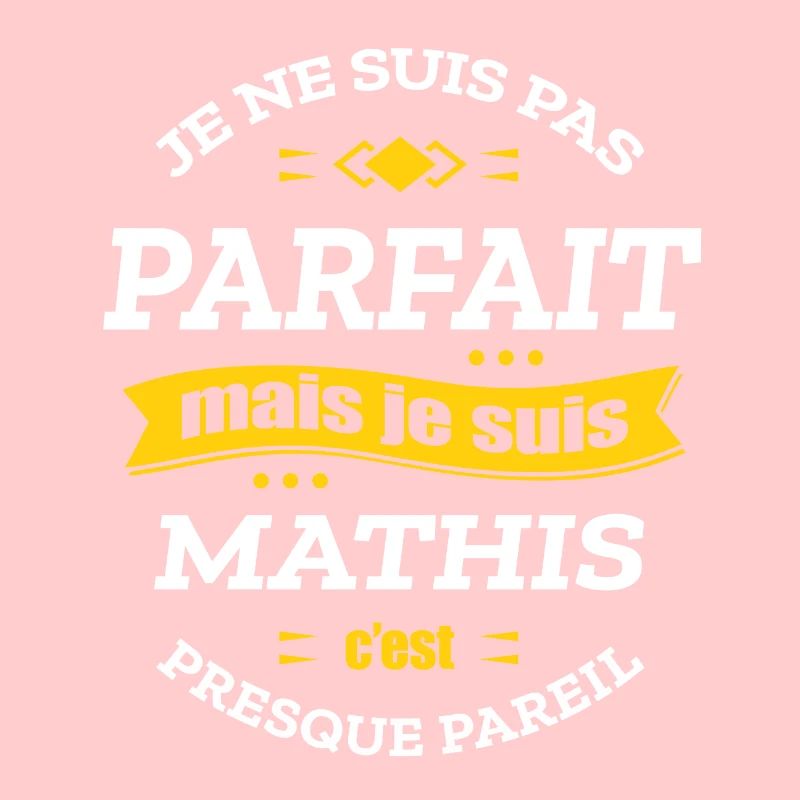 MATHIS PARFAIT - PRENOM MATHIS
