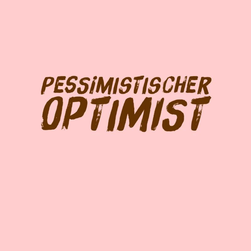 ich bin ein realistischer Optimist