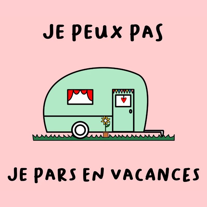 JE PEUX PAS. VACANCES. VIVE LES VACANCES. VACANCES