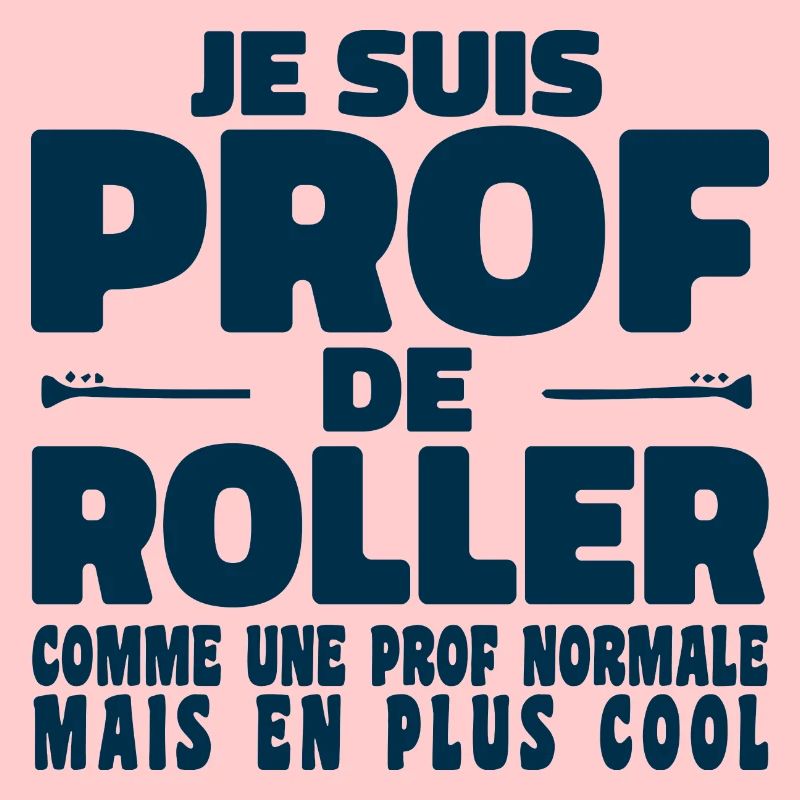 Je suis Prof de Roller Comme Une Prof Normale