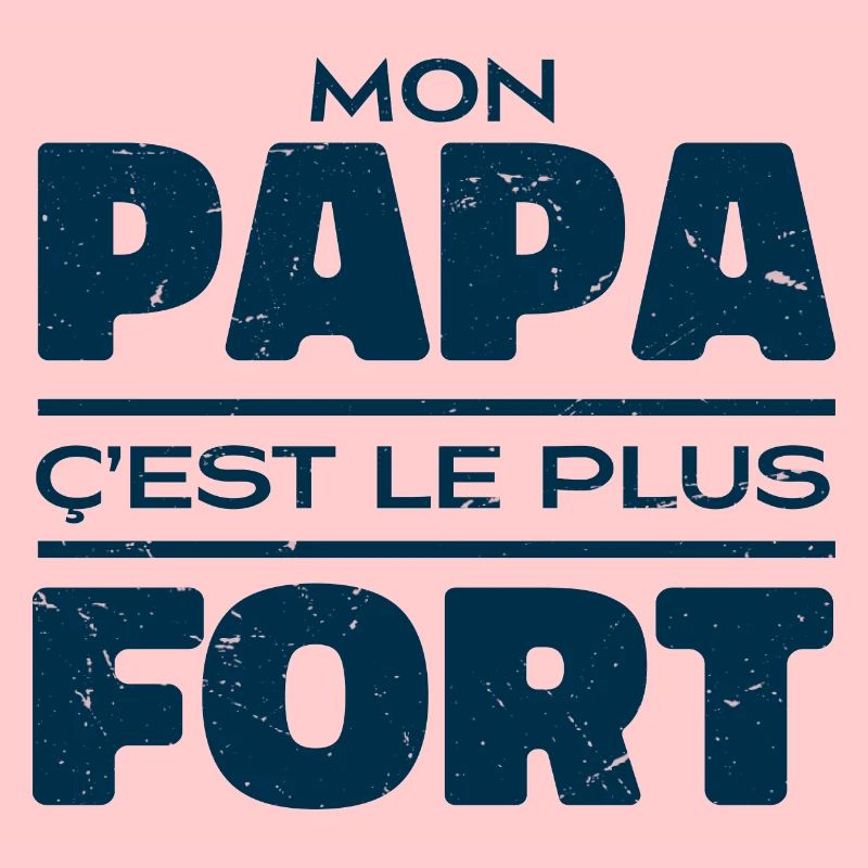 Mon Papa C'est Le Plus Fort