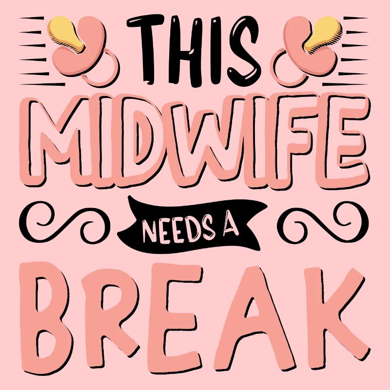 This Midwife needs a break
