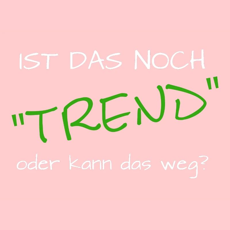 ist das noch trend oder kann das weg