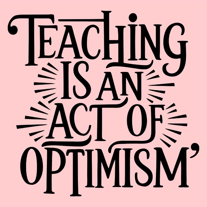 Enseigner, c’est être optimiste, être optimiste