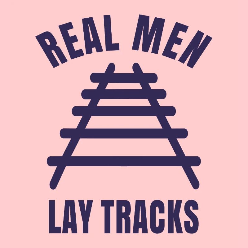 Real men lay tracks rails
