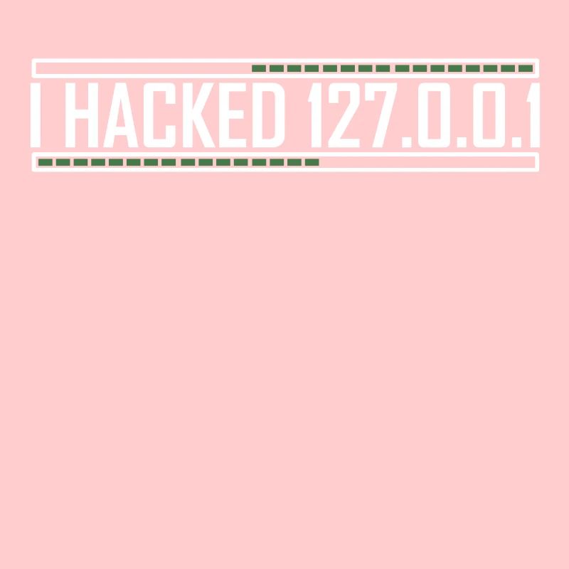 I hacked 127.0.0.1 Funny Web Developer Nerd