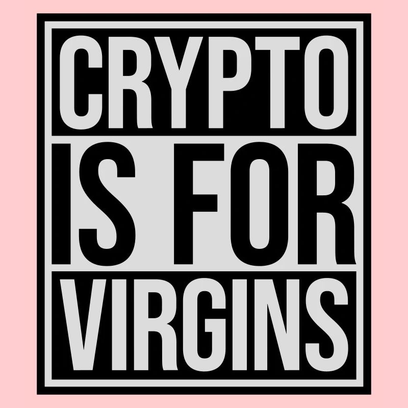 crypto is for virgins