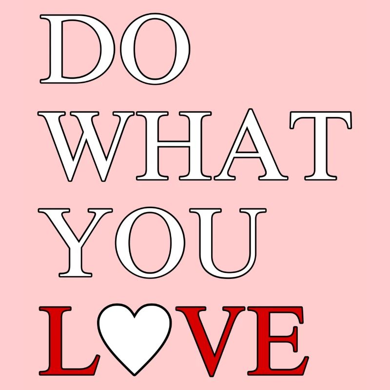 Faites ce que vous aimez