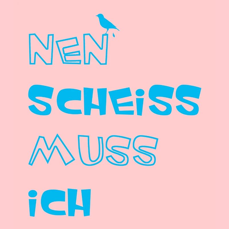 Nen Scheiss muss ich