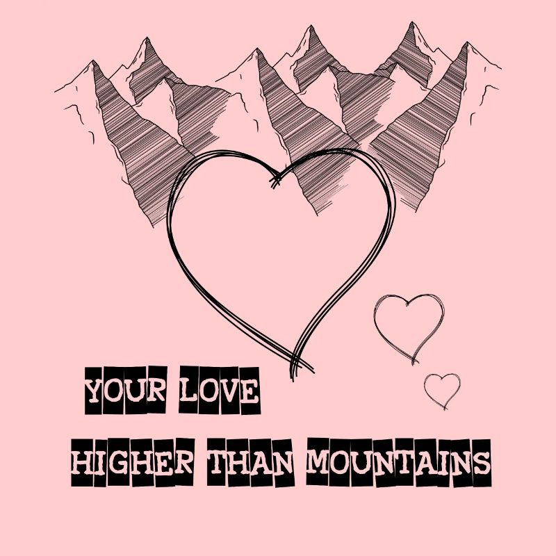 Love higher than mountains