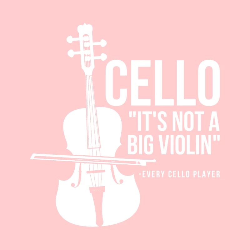 Jokes Orchestra Design Quote Cello Not Big Violin