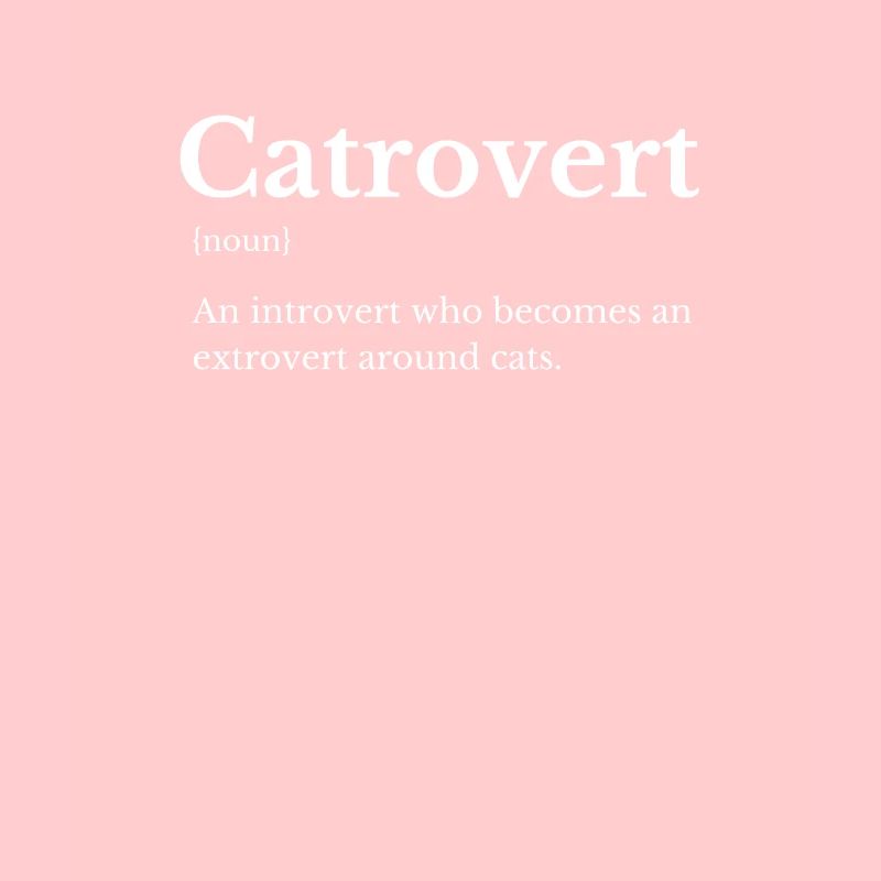 Catrovert: Extrovert Around Cats