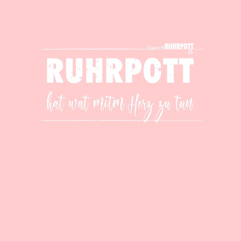 Spruch Statement Ruhrpott hat wat mitm Herz zu tun