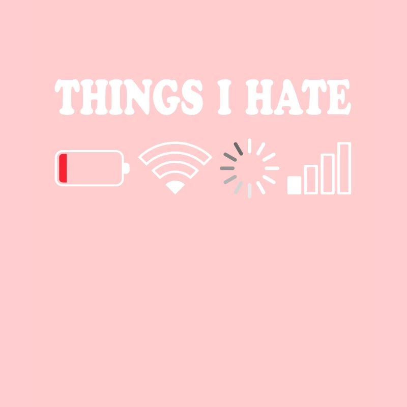 Things I Hate Pas de réception Batterie Vide Objets Hasse