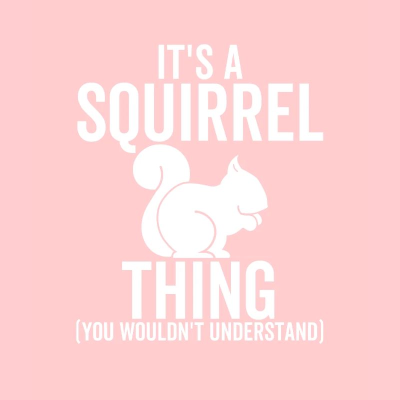 It's a Squirrel Thing You Wouldn't Understand