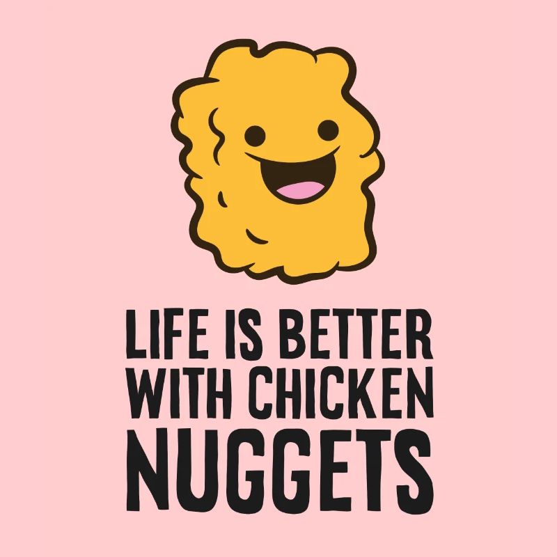 Das Leben ist besser mit Chicken Nuggets