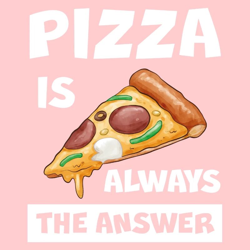 Pizza Is Always The Answer Lustiger Pizza Spruch