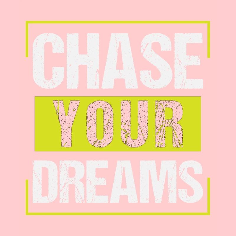 Chase Your Dreams