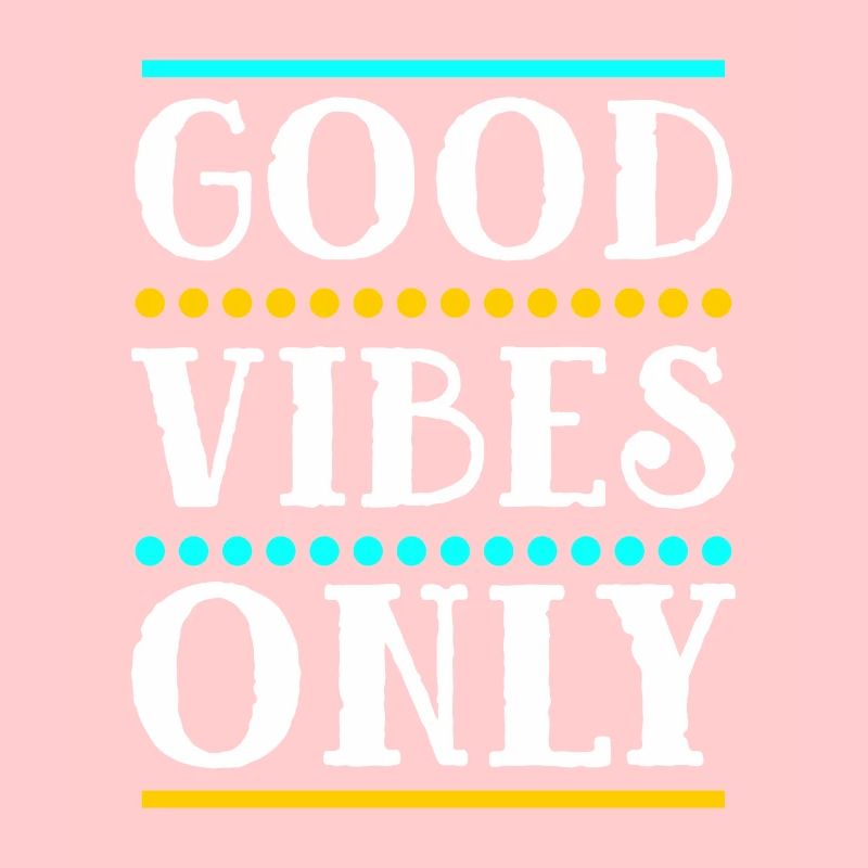 Good Vibes Only