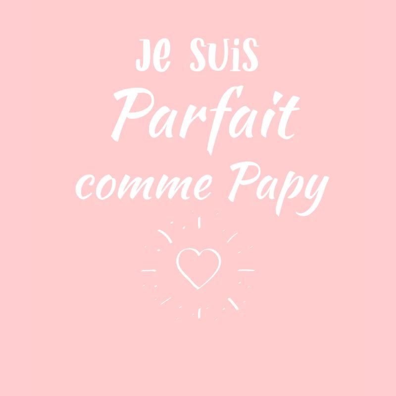je suis parfait comme Papy