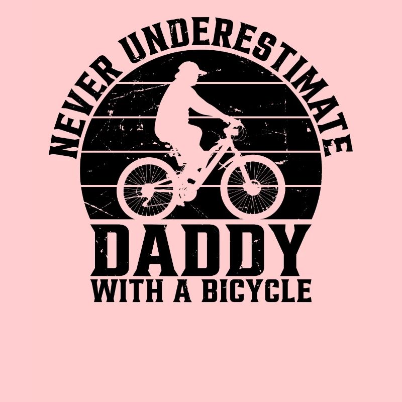 Cycling Daddy - Never Underestimate Daddy With A B