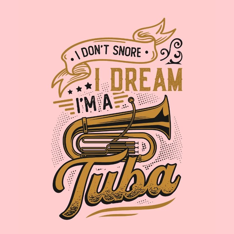 Ich Schnarche Nicht, Ich Träume, Ich Bin Eine Tuba