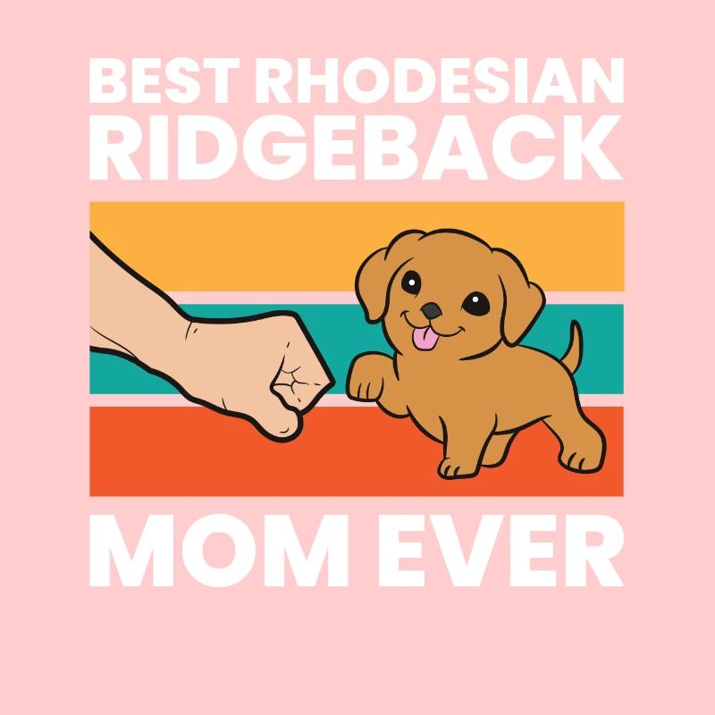 Best Rhodesian Ridgeback Mom Ever
