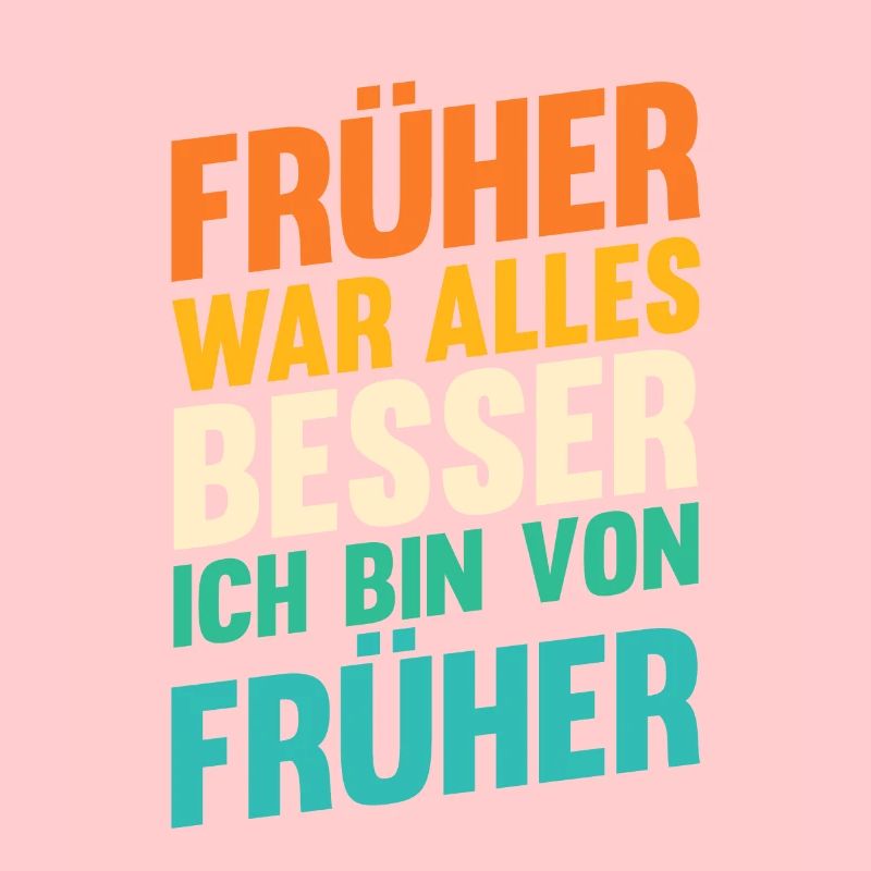 Früher War Alles Besser