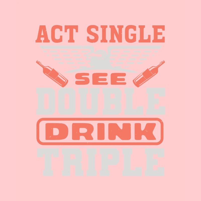 ACT SINGLE SE DOUBLE DRINK TRIPLE