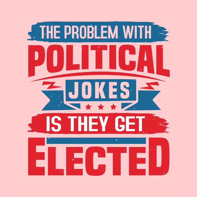 DAS PROBLEM MIT POLITISCHEN WITZEN IST, DASS SIE GEWÄHLT WERDEN