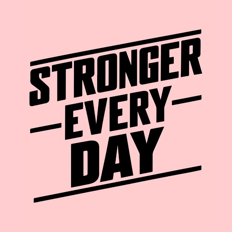 STRONGER EVERY DAY
