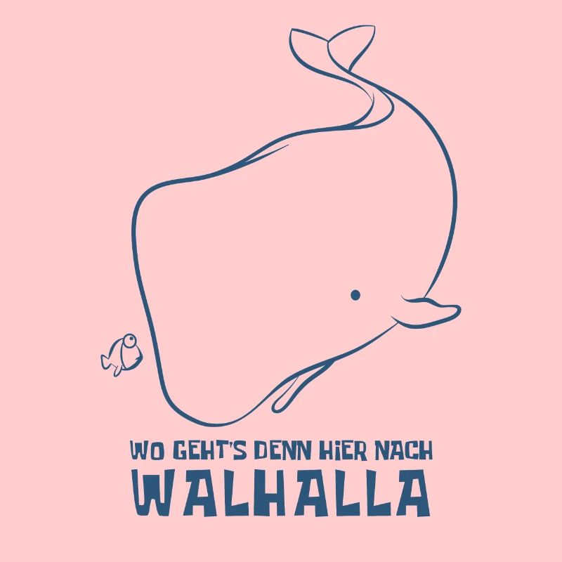 Wo geht's denn hier nach Walhalla - Wal - Spruch