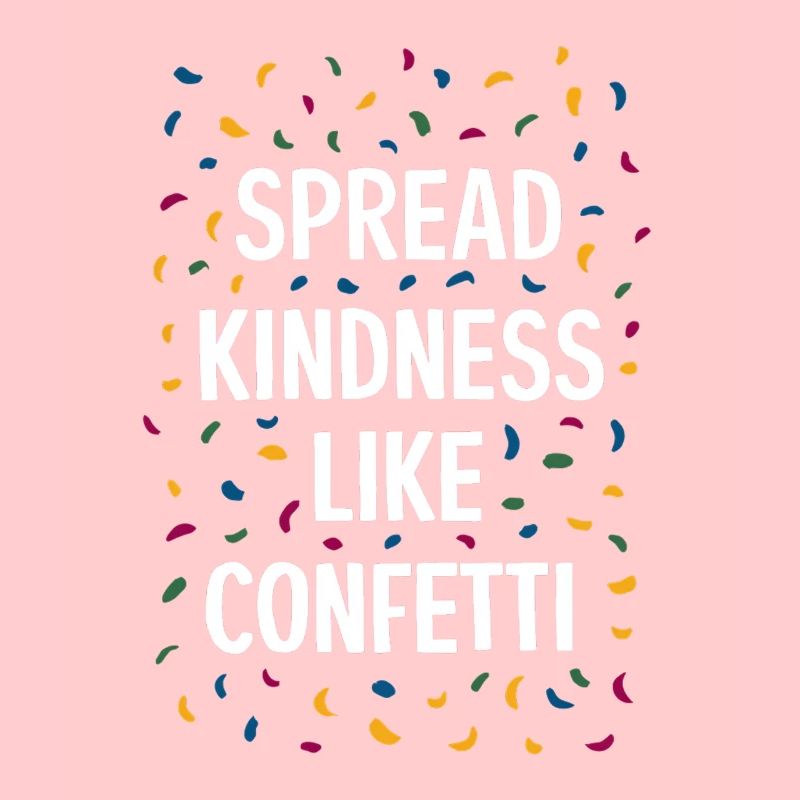 Spread Kindness Like Confetti