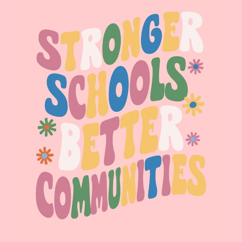 Stronger Schools, Better Communities