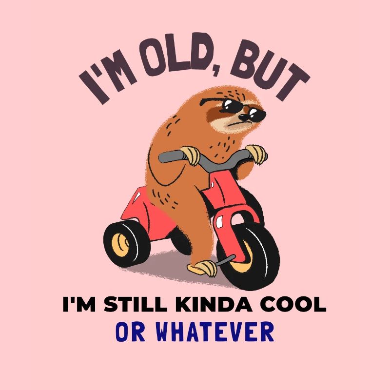 I'm old but I'm still kinda cool sloth