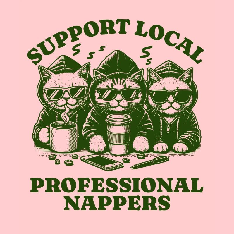 Support Local Professional Nappers Funny Cat