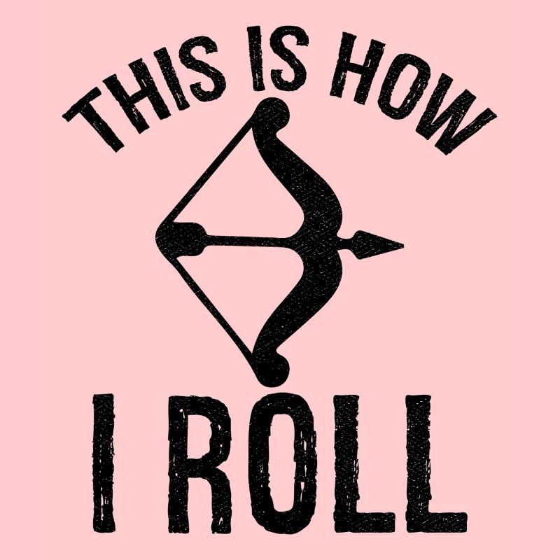 this is how I roll Archery