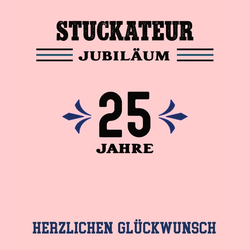 Stuckateur 25 Jahre Jubiläum 25. jähriges Jubi