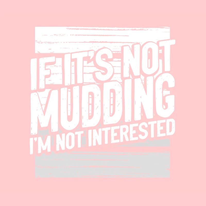 Mudder Cadeaux Si ce n’est pas Mudding Pas intéressé