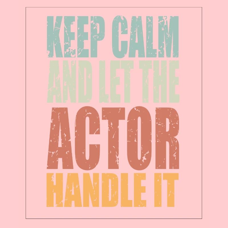 Keep Calm Schauspieler Spruch Schauspieler