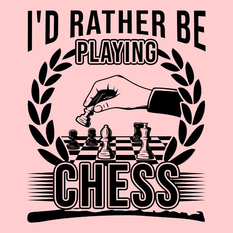 I'd Rather Be Playing Chess
