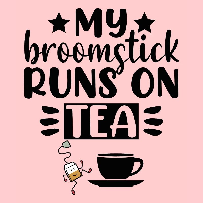 My Broomstick runs on Tea
