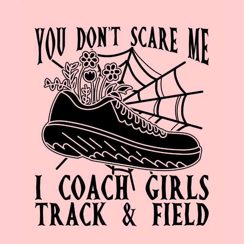 You Don't Scare Me I Coach Race Running Sprinter