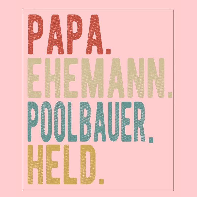 Poolbauer Papa Ehemann Held