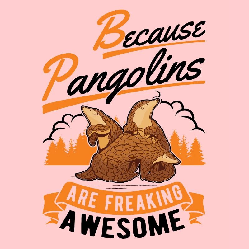 Because Pangolins are freaking awesome
