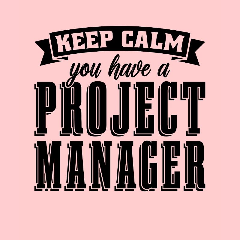 Keep Calm You Have A Management Project Managers
