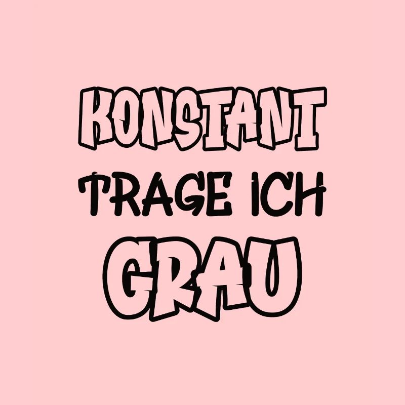 Konstant trage ich grau Spruch Farbe grau
