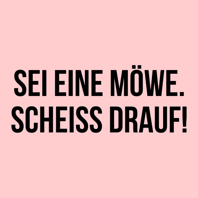 Sei eine Möwe scheiss drauf